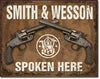 S&W Spoken Here Tin Sign 16x12.5 - Wood Acrylic Supply
